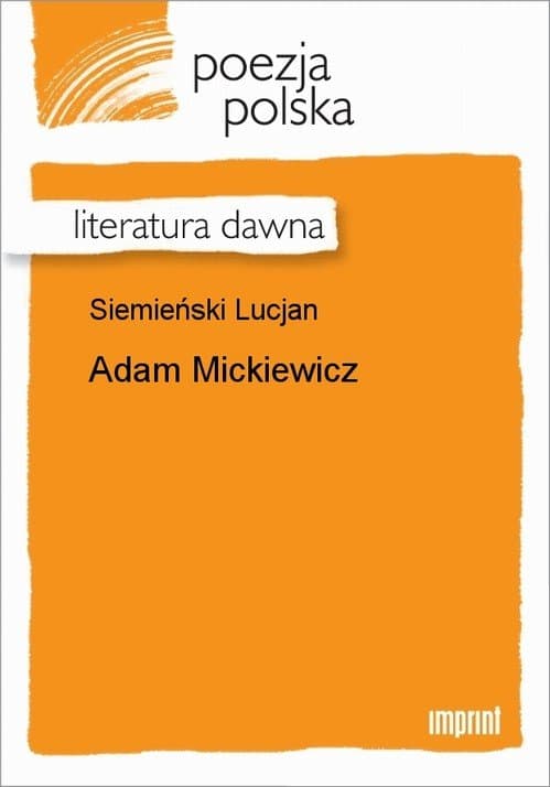 Adam Mickiewicz — Lucjan Siemieński