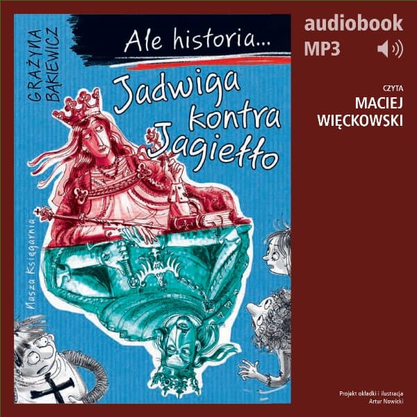 Ale historia... 3 Jadwiga kontra Jagiełło — Grażyna Bąkiewicz