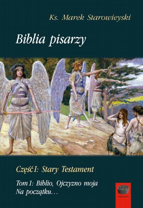 Biblia pisarzy, cz. I: Stary Testament, t. 1: Biblio, Ojczyzno moja. Na początku… — Marek Starowieyski