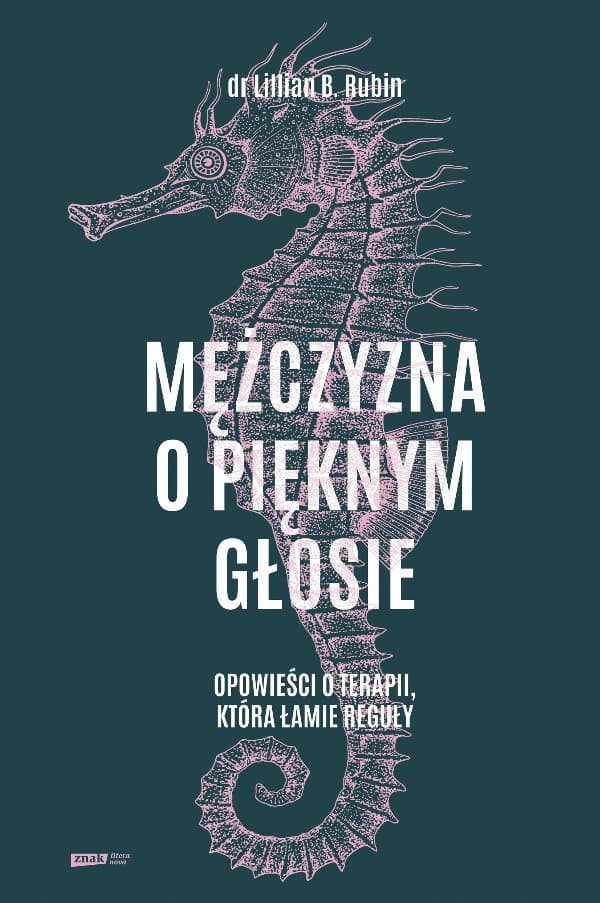 Mężczyzna o pięknym głosie. Opowieści o terapii, która łamie reguły — Lillian B. Rubin