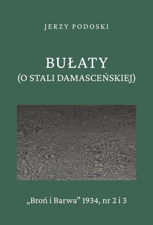 Bułaty (O stali damasceńskiej) — Jerzy Podoski