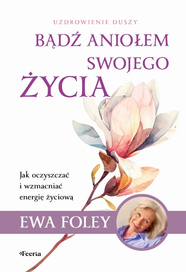 Bądź aniołem swojego życia — Ewa Foley