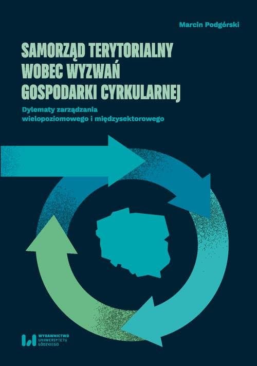 Samorząd terytorialny wobec wyzwań gospodarki cyrkularnej — Marcin Podgórski