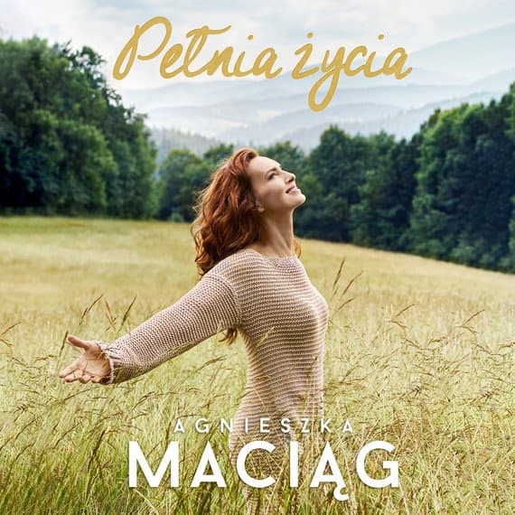 Pełnia życia — Agnieszka Maciąg