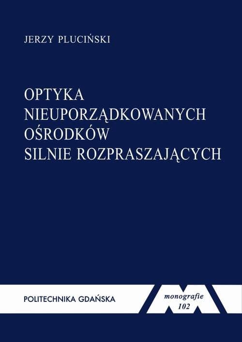 Optyka nieuporządkowanych ośrodków silnie rozpraszających — Jerzy Pluciński