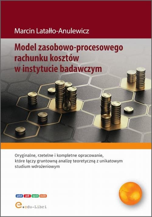 Model zasobowo-procesowego rachunku kosztów w instytucie badawczym — Marcin Latałło-Anulewicz