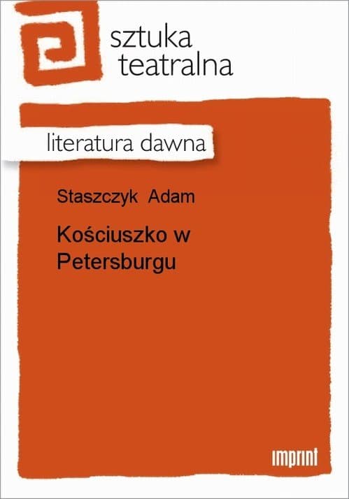 Kościuszko w Petersburgu — Adam Staszczyk