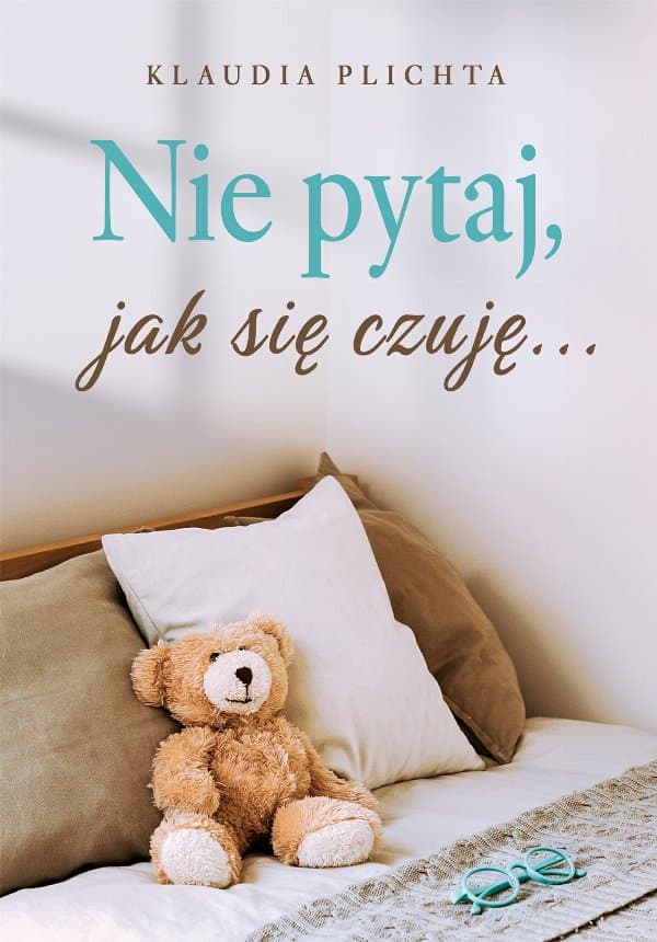 Nie pytaj, jak się czuję — Klaudia Plichta