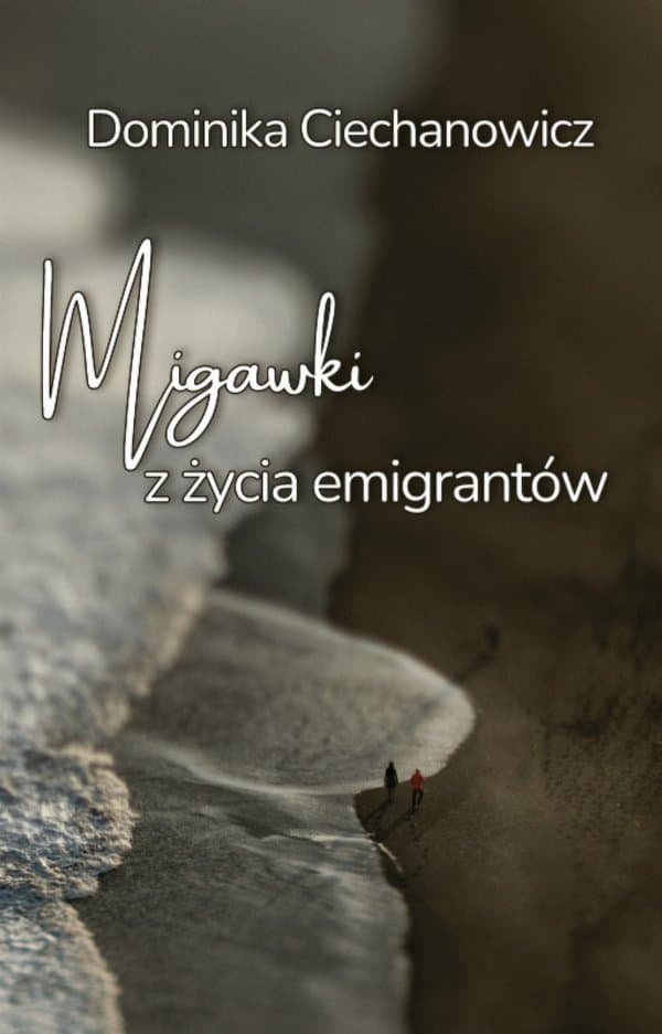 Migawki z życia emigrantów — Dominika Ciechanowicz