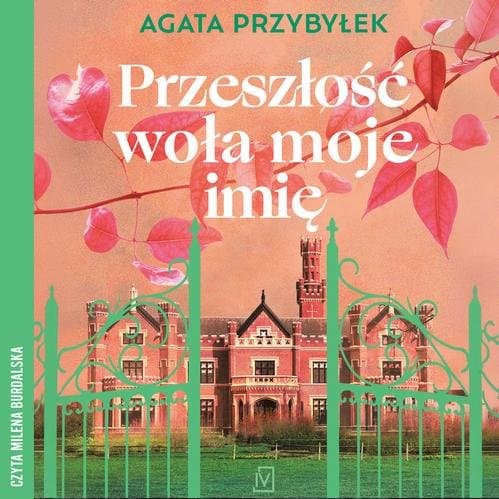 Przeszłość woła moje imię — Agata Przybyłek