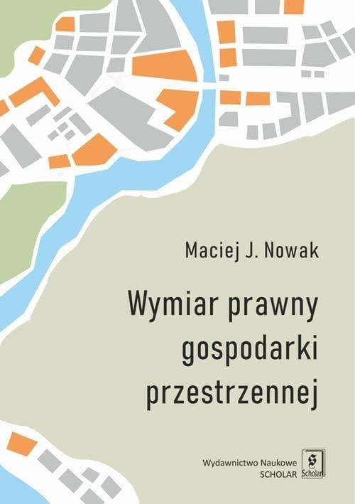 Wymiar prawny gospodarki przestrzennej — Maciej J. Nowak