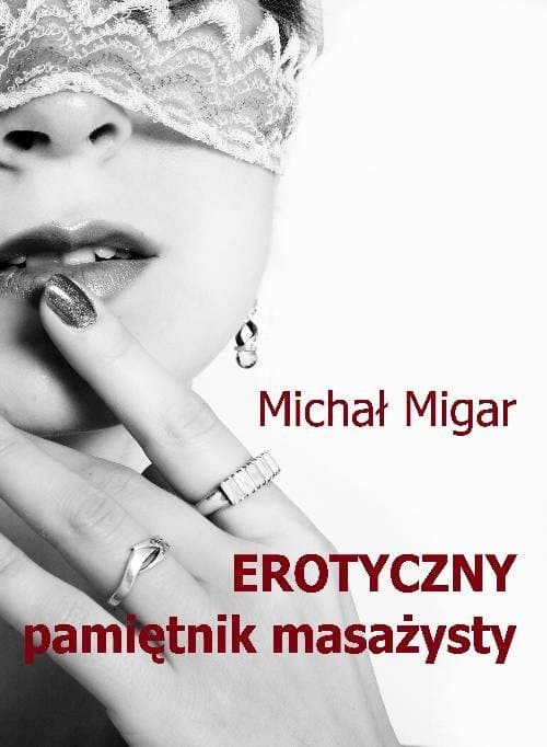 Erotyczny pamiętnik masażysty — Michał Migar
