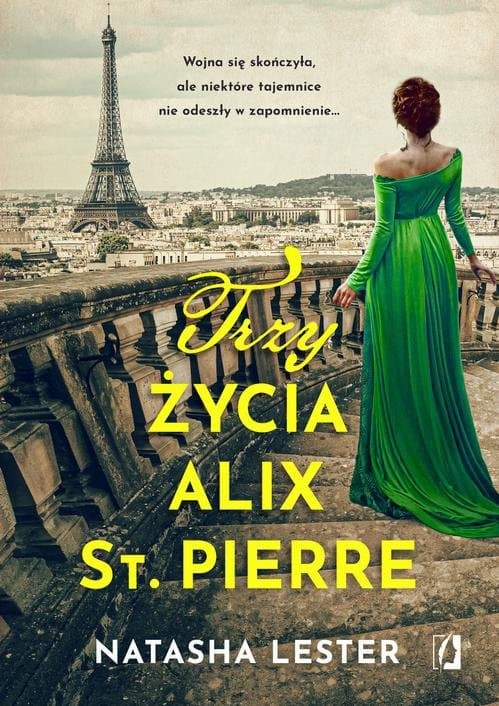 Trzy życia Alix St. Pierre — Natasha Lester