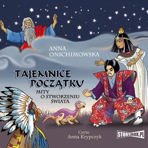 Tajemnice Początku. Mity o stworzeniu świata — Anna Onichimowska