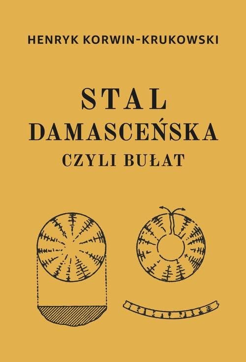 Stal damasceńska czyli bułat — Henryk Korwin-Krukowski