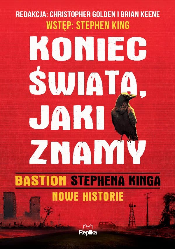 Koniec świata, jaki znamy. "Bastion" Stephena Kinga. Nowe historie — Stephen King, Christopher Golden, Brian Keene