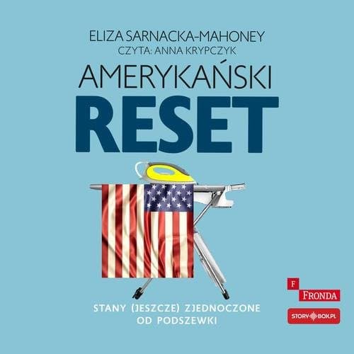 Amerykański reset. Stany (jeszcze) Zjednoczone od podszewki — Eliza Sarnacka-Mahoney