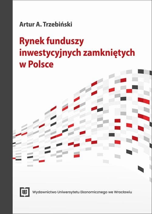 Rynek funduszy inwestycyjnych zamkniętych w Polsce — Artur A. Trzebiński