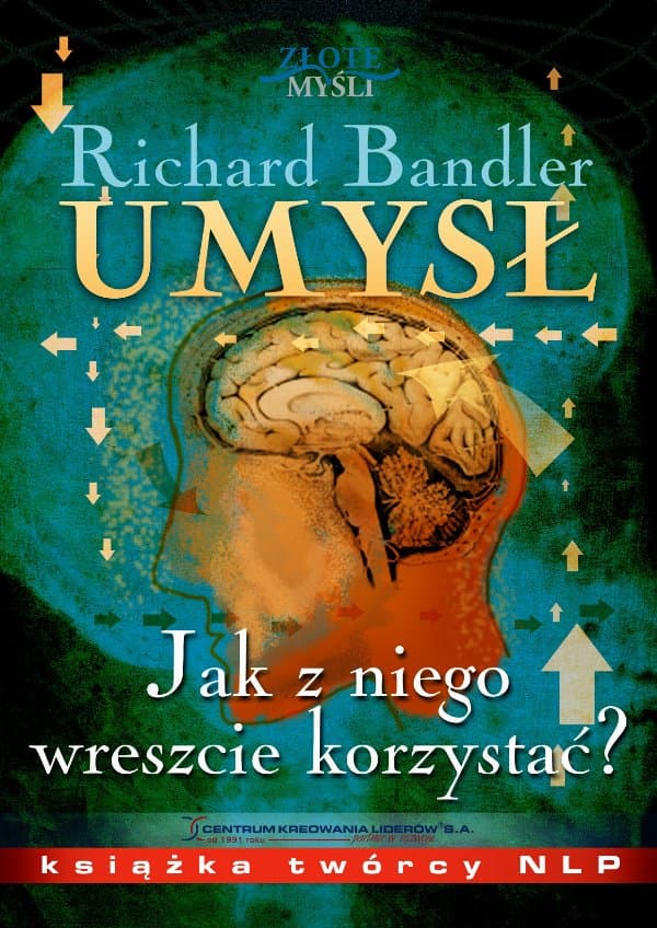 Umysł. Jak z niego wreszcie korzystać? — Richard Bandler