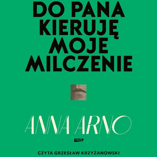 Do Pana kieruję moje milczenie — Anna Arno