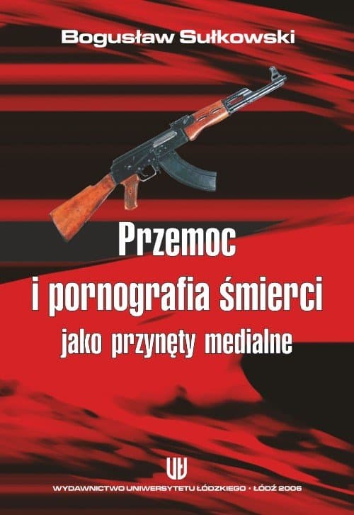Przemoc i pornografia śmierci jako przynęty medialne — Bogusław Sułkowski
