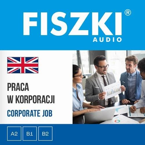FISZKI audio – angielski biznes – Praca w korporacji — Agnieszka Żebracka-Walasek