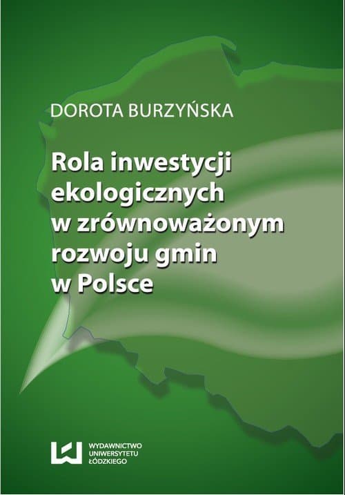 Rola inwestycji ekologicznych w zrównoważonym rozwoju gmin w Polsce — Dorota Burzyńska
