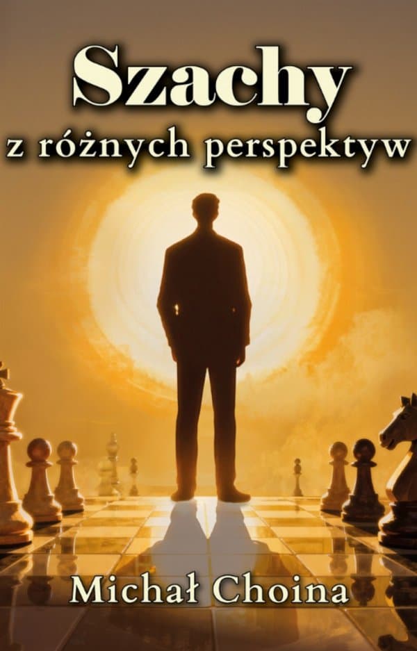 Szachy z różnych perspektyw — Michał Choina