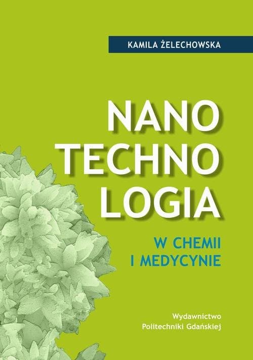 Nanotechnologia w chemii i medycynie — Kamila Żelechowska