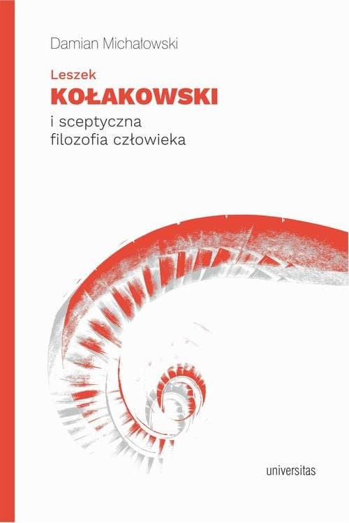 Leszek Kołakowski i sceptyczna filozofia człowieka — Damian Michałowski