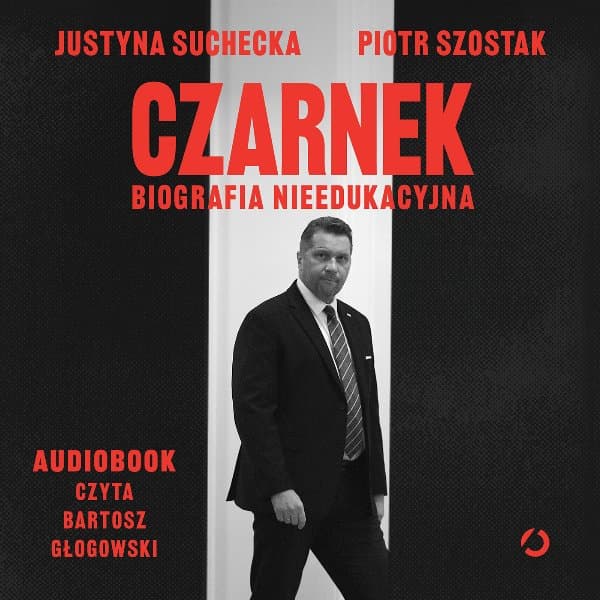 Czarnek. Biografia nieedukacyjna — Justyna Suchecka, Piotr Szostak