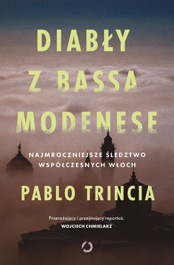 Diabły z Bassa Modenese. Najmroczniejsze śledztwo współczesnych Włoch — Pablo Trincia