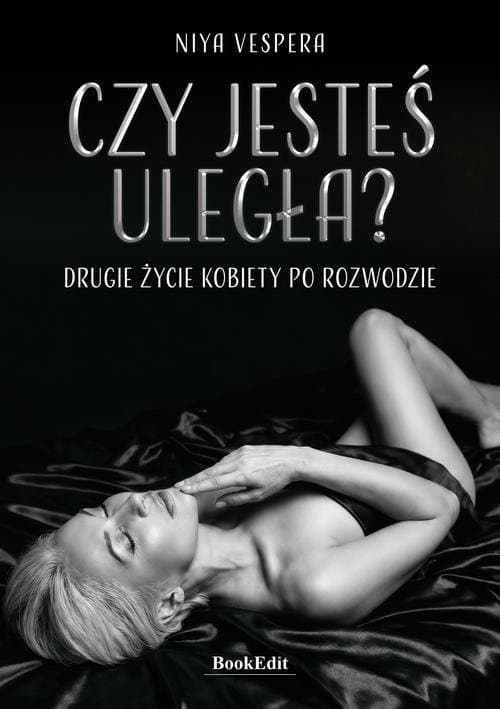 Czy jestes uległa? Drugie życie kobiety po rozwodzie — Niya Vespera
