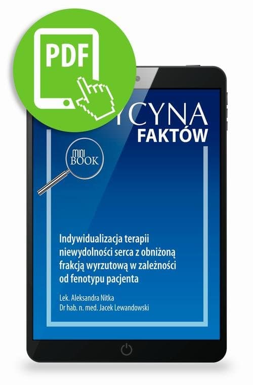 Indywidualizacja terapii niewydolności serca z obniżoną frakcją wyrzutową w zależności od fenotypu pacjenta [Medycyna Faktów 4/2022] — Aleksandra Nitka, Jacek Lewandowski
