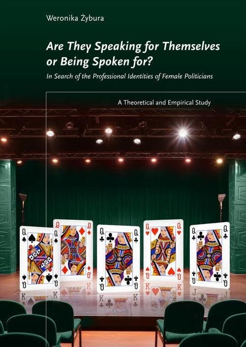 Are They Speaking for Themselves or Being Spoken for? In Search of the Professional Identity of Female Politicians: A Theoretical and Empirical Study — Weronika Żybura