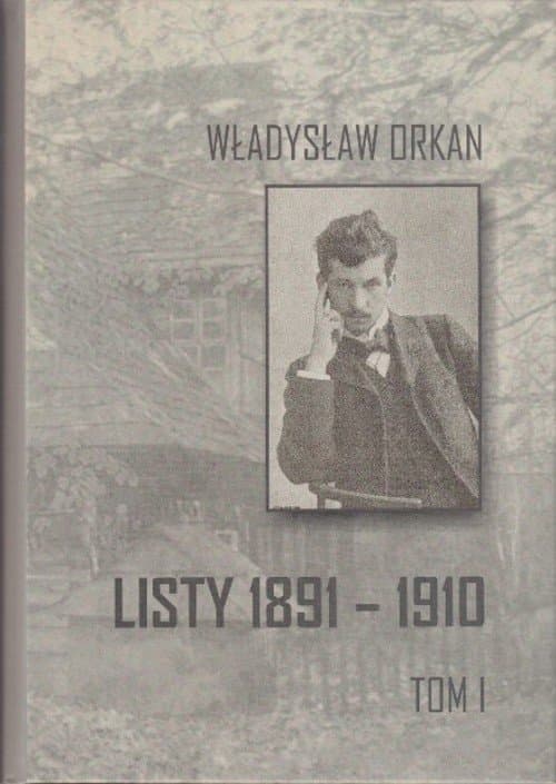 Listy 1891-1910 t.1 — Władysław Orkan