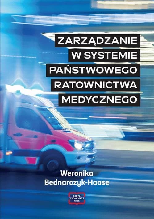 ZARZĄDZANIE W SYSTEMIE PAŃSTWOWEGO RATOWNICTWA MEDYCZNEGO — Weronika Bednarczyk-Haase