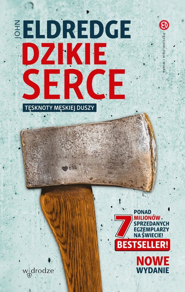 Dzikie serce. Tęsknoty męskiej duszy — John Eldredge