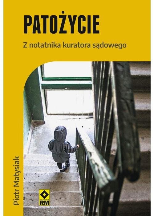 Patożycie. Z notatnika kuratora sądowego — Piotr Matysiak