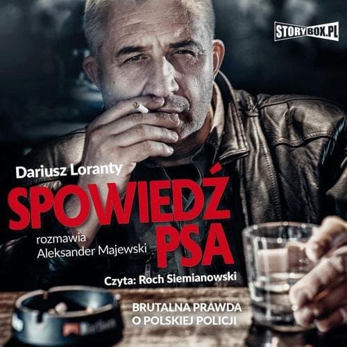 Spowiedź psa. Brutalna prawda o polskiej policji — Dariusz Loranty, Aleksander Majewski