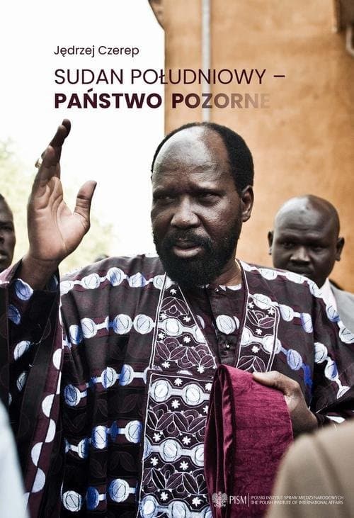 Sudan Południowy - państwo pozorne — Jędrzej Czerep