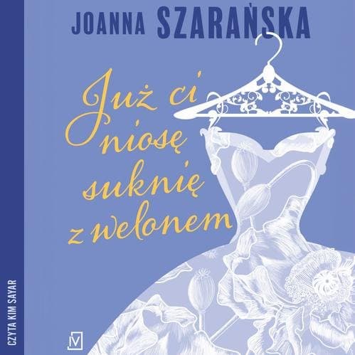 Już ci niosę suknię z welonem — Joanna Szarańska