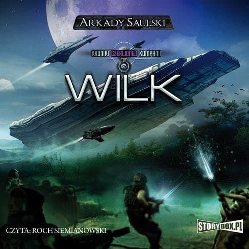 Kroniki Czerwonej Kompanii Tom 2 Wilk — Arkady Saulski
