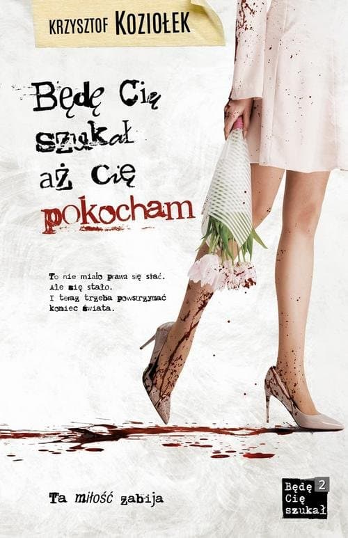 Będę Cię szukał, aż Cię pokocham — Krzysztof Koziołek