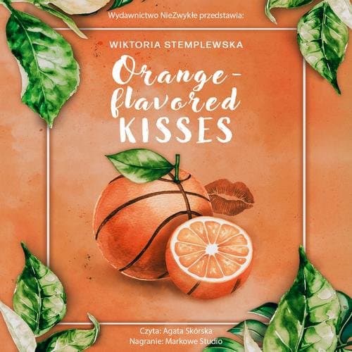 Orange-flavored Kisses — Wiktoria Stemplewska