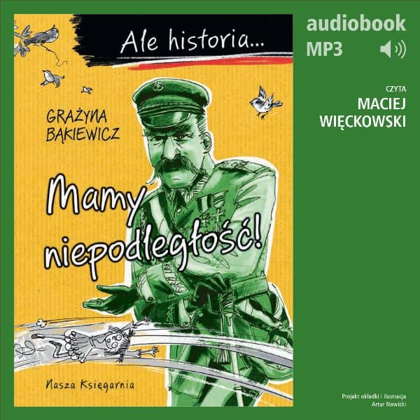 Ale historia... 6 Mamy niepodległość! — Grażyna Bąkiewicz