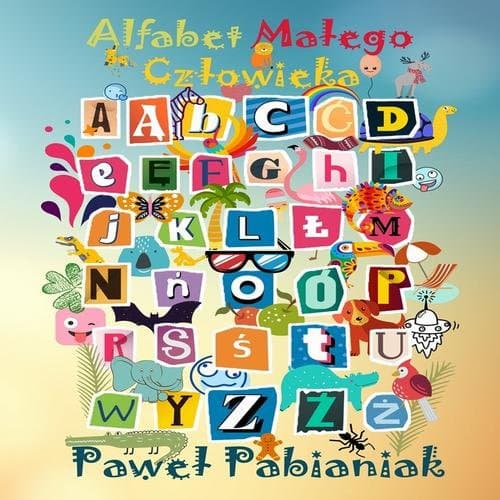Alfabet Małego Człowieka — Paweł Pabianiak