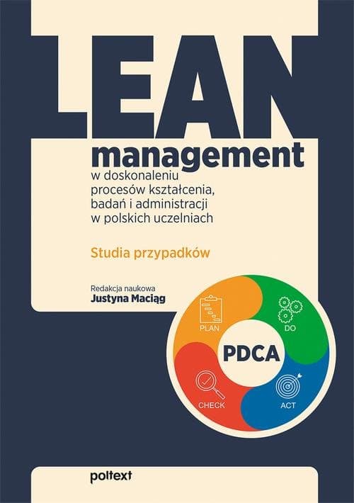 Lean management w doskonaleniu procesów kształcenia, badań i administracji w polskich uczelniach — Praca Zbiorowa