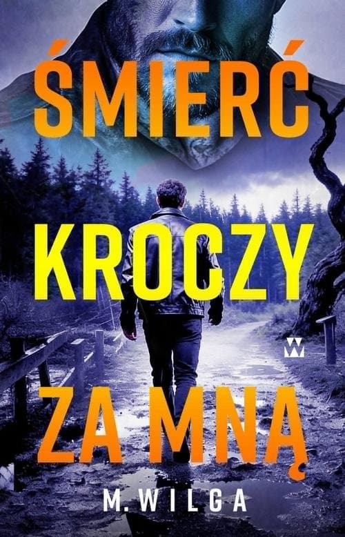 Śmierć kroczy za mną — M.Wilga