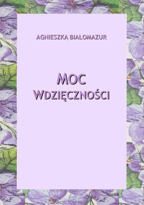 Moc wdzięczności — Agnieszka Białomazur